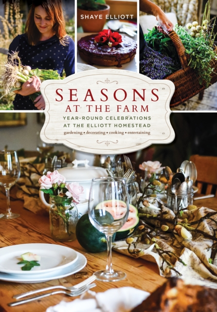 Seasons at the Farm : Year-Round Celebrations at the Elliott Homestead, Paperback / softback Book
