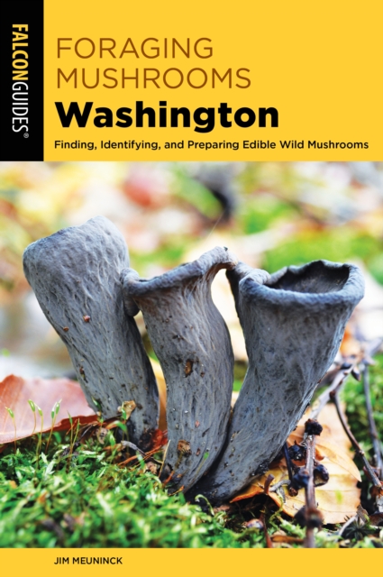Foraging Mushrooms Washington : Finding, Identifying, and Preparing Edible Wild Mushrooms, Paperback / softback Book