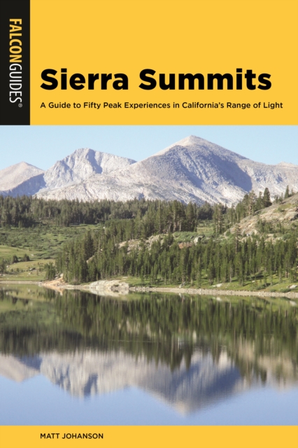 Sierra Summits : A Guide to Fifty Peak Experiences in California's Range of Light, Paperback / softback Book