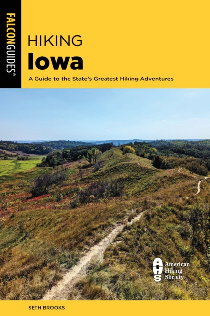 Hiking Iowa : A Guide to the State's Greatest Hiking Adventures, Paperback / softback Book