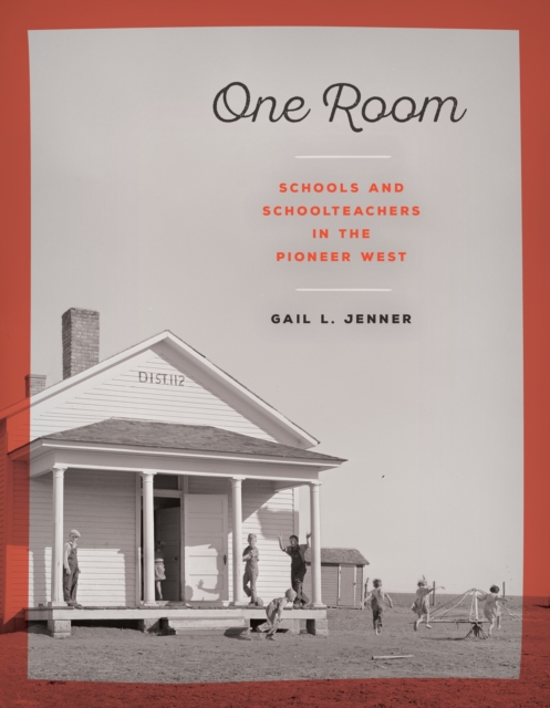 One Room : Schools and Schoolteachers in the Pioneer West, Paperback / softback Book