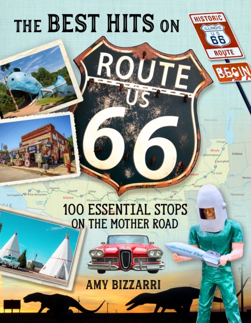 The Best Hits on Route 66 : 100 Essential Stops on the Mother Road, Paperback / softback Book