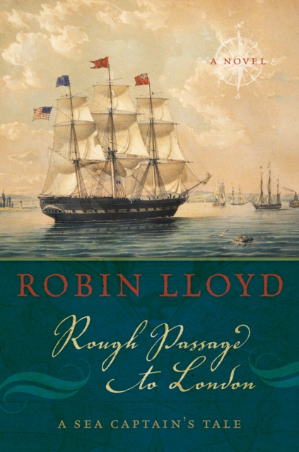 Rough Passage to London : A Sea Captain's Tale, A Novel, Paperback / softback Book