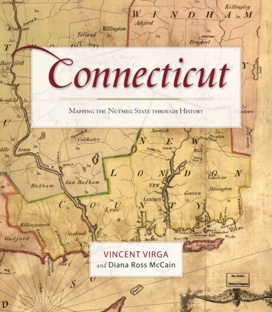Connecticut : Mapping the Nutmeg State through History, Paperback / softback Book