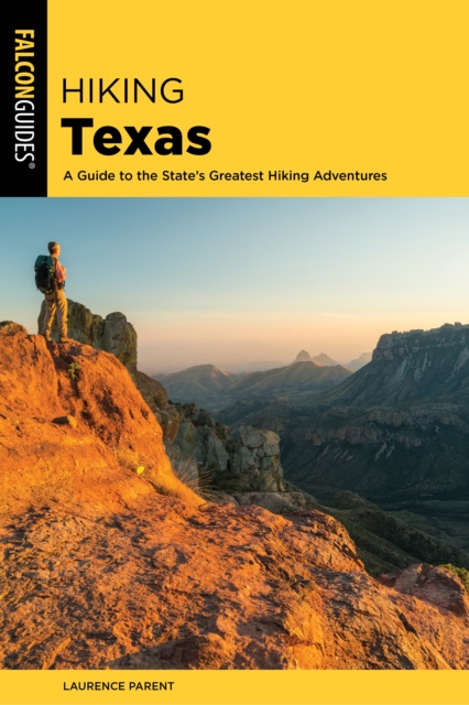 Hiking Texas : A Guide to the State's Greatest Hiking Adventures, Paperback / softback Book