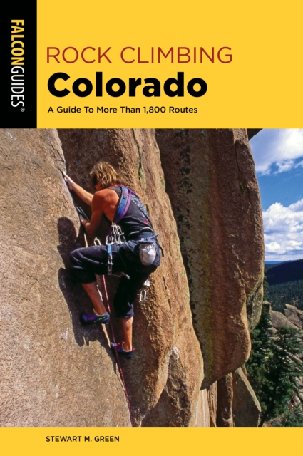 Rock Climbing Colorado : A Guide To More Than 1,800 Routes, Paperback / softback Book