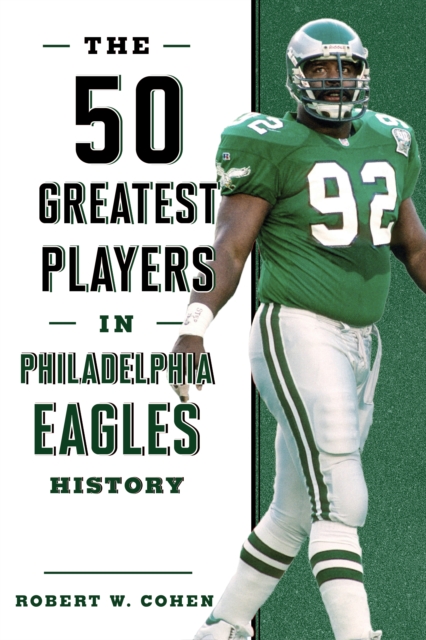 The 50 Greatest Players in Philadelphia Eagles History, Hardback Book