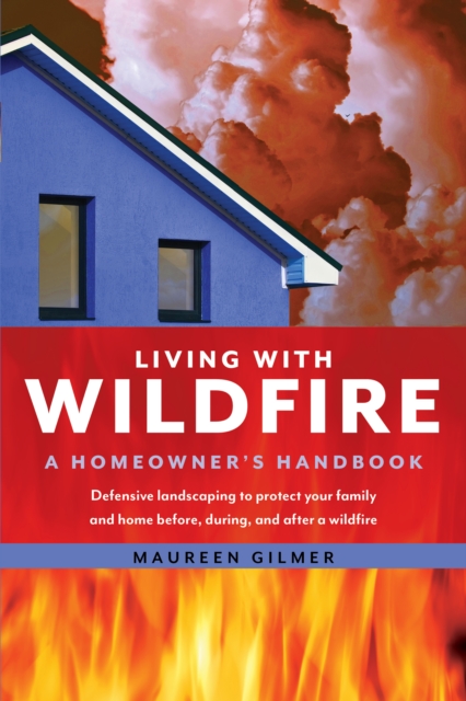 Living with Wildfire : A Homeowner's Handbook, Paperback / softback Book