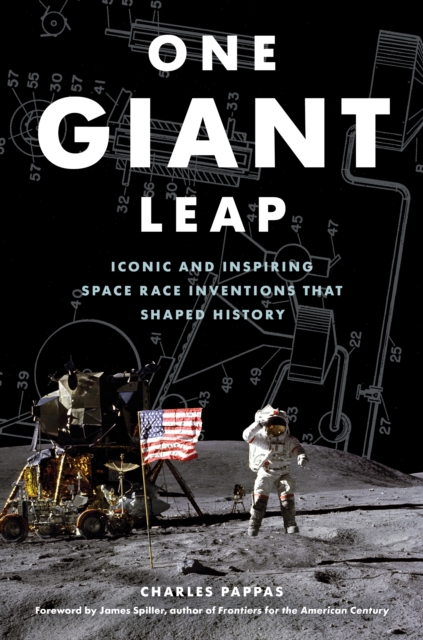 One Giant Leap : Iconic and Inspiring Space Race Inventions that Shaped History, Hardback Book