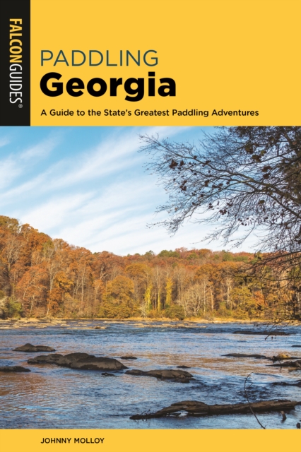 Paddling Georgia : A Guide to the State's Greatest Paddling Adventures, Paperback / softback Book