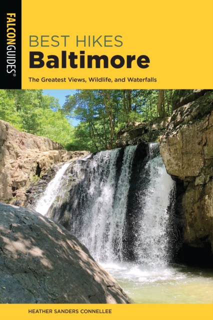 Best Hikes Baltimore : The Greatest Views, Wildlife, and Waterfalls, Paperback / softback Book