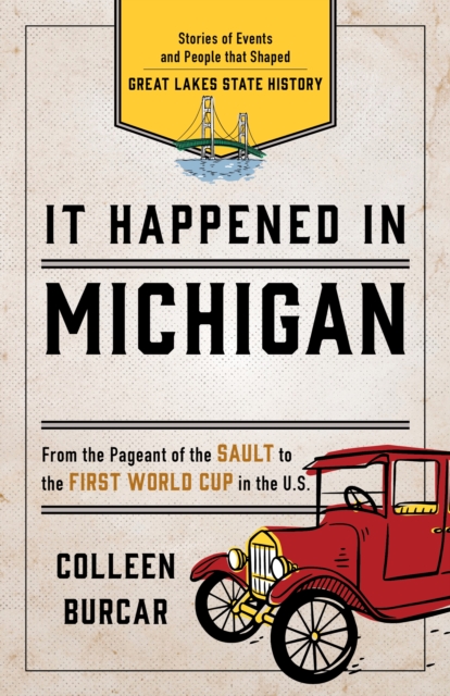 It Happened in Michigan : Stories of Events and People that Shaped Great Lakes State History, Paperback / softback Book