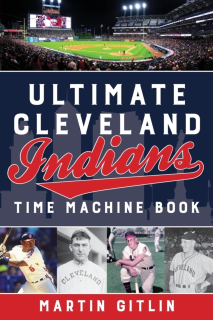 Ultimate Cleveland Indians Time Machine Book, Paperback / softback Book