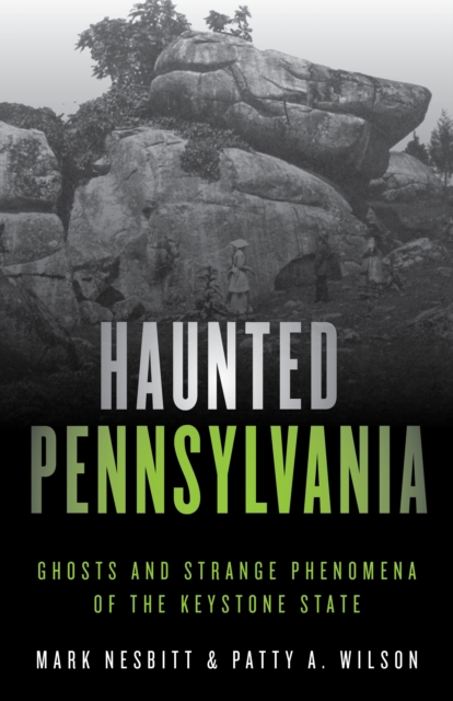 Haunted Pennsylvania : Ghosts and Strange Phenomena of the Keystone State, Paperback / softback Book