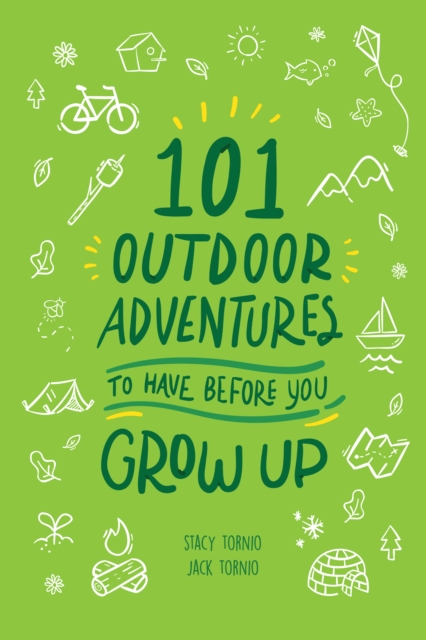 101 Outdoor Adventures to Have Before You Grow Up, Paperback / softback Book