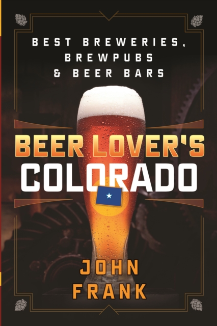 Beer Lover's Colorado : Best Breweries, Brewpubs and Beer Bars, Paperback / softback Book