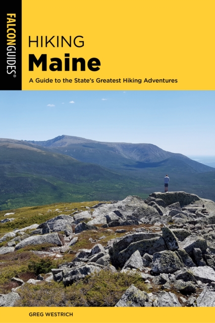 Hiking Maine : A Guide to the State’s Greatest Hiking Adventures, Paperback / softback Book