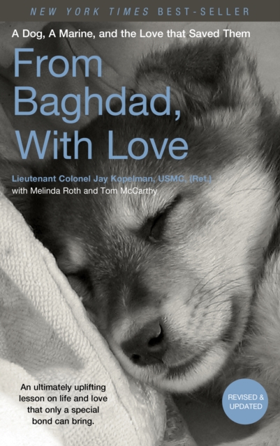 From Baghdad, With Love : A Dog, A Marine, and the Love That Saved Them, Paperback / softback Book