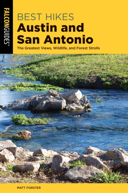 Best Hikes Austin and San Antonio : The Greatest Views, Wildlife, and Forest Strolls, Paperback / softback Book