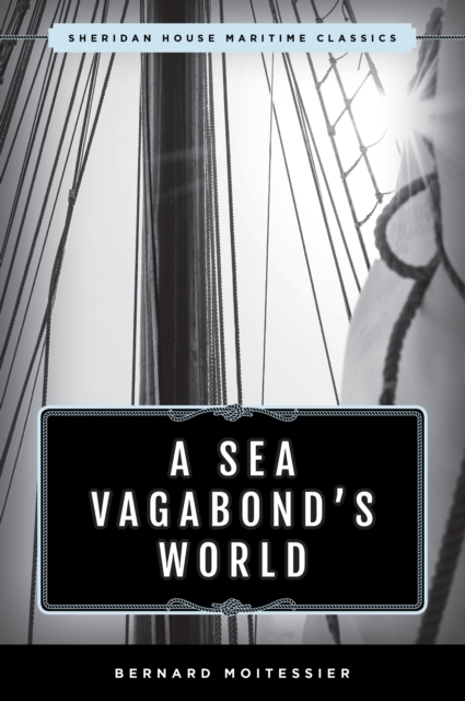 A Sea Vagabond's World : Boats and Sails, Distant Shores, Islands and Lagoons, Paperback / softback Book