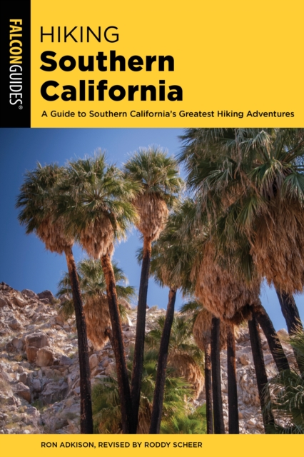 Hiking Southern California : A Guide to Southern California's Greatest Hiking Adventures, Paperback / softback Book
