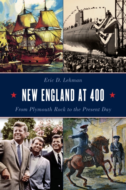 New England at 400 : From Plymouth Rock to the Present Day, Hardback Book