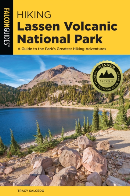 Hiking Lassen Volcanic National Park : A Guide To The Park's Greatest Hiking Adventures, Paperback / softback Book