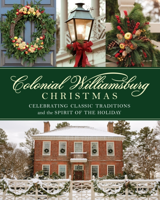 Colonial Williamsburg Christmas : Celebrating Classic Traditions and the Spirit of the Holiday, Board book Book