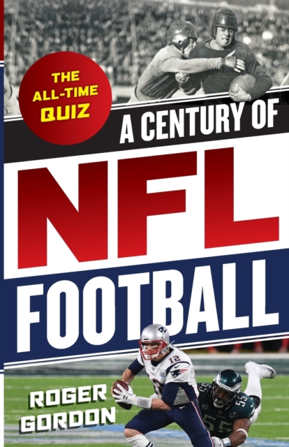 A Century of NFL Football : The All-Time Quiz, Paperback / softback Book