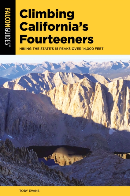 Climbing California's Fourteeners : Hiking the State’s 15 Peaks Over 14,000 Feet, Paperback / softback Book