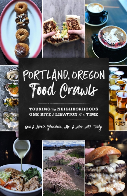 Portland, Oregon Food Crawls : Touring the Neighborhoods One Bite and Libation at a Time, Paperback / softback Book