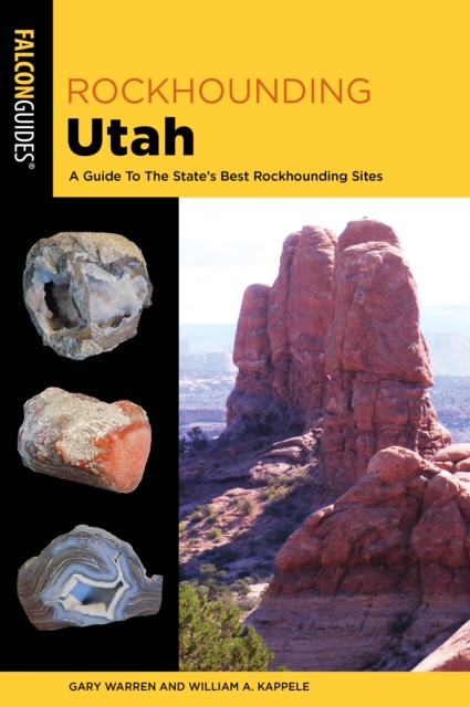 Rockhounding Utah : A Guide To The State's Best Rockhounding Sites, Paperback / softback Book