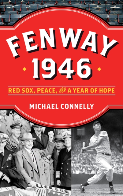 Fenway 1946 : Red Sox, Peace, and a Year of Hope, Hardback Book