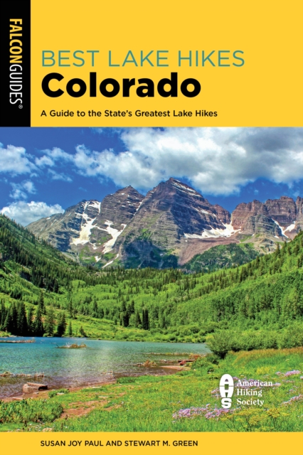 Best Lake Hikes Colorado : A Guide to the State's Greatest Lake Hikes, Paperback / softback Book