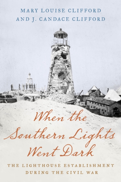 When the Southern Lights Went Dark : The Lighthouse Establishment during the Civil War, Paperback / softback Book