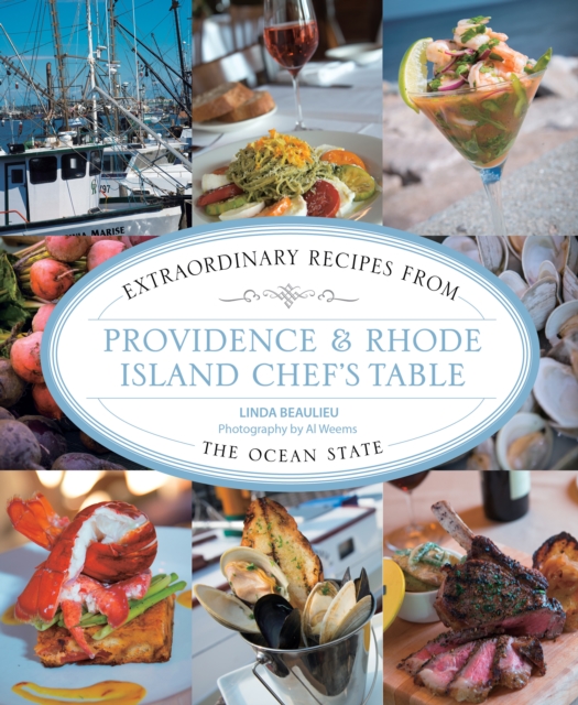 Providence & Rhode Island Chef's Table : Extraordinary Recipes From The Ocean State, Paperback / softback Book