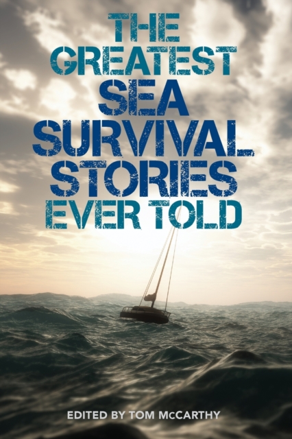 The Greatest Sea Survival Stories Ever Told, Paperback / softback Book
