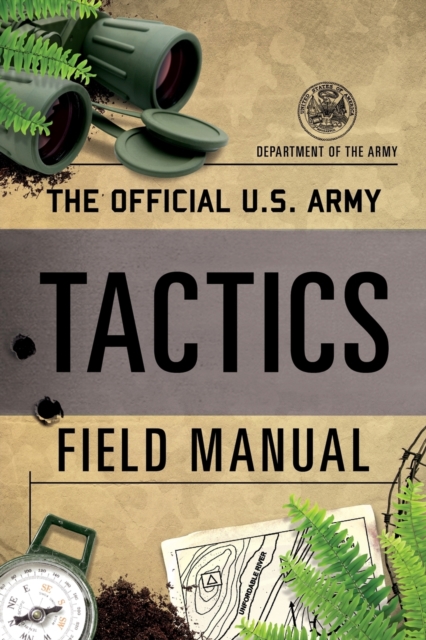 The Official U.S. Army Tactics Field Manual, Paperback / softback Book