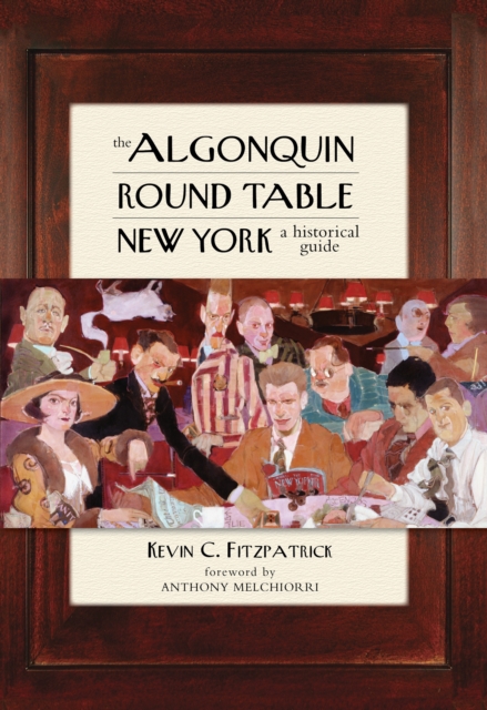 The Algonquin Round Table New York : A Historical Guide, Paperback / softback Book