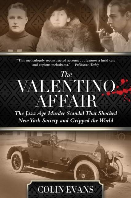 Valentino Affair : The Jazz Age Murder Scandal That Shocked New York Society and Gripped the World, Paperback / softback Book
