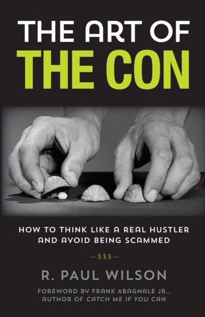 The Art of the Con : How to Think Like a Real Hustler and Avoid Being Scammed, Paperback / softback Book