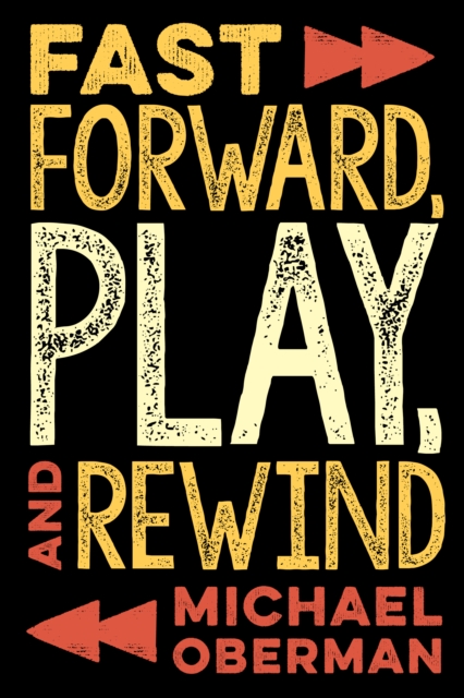 Fast Forward, Play, and Rewind, Paperback / softback Book