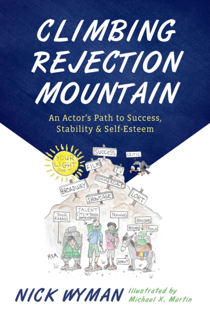 Climbing Rejection Mountain : An Actor's Path to Success, Stability, and Self-Esteem, Paperback / softback Book