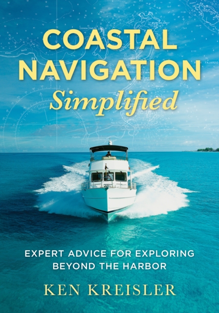 Coastal Navigation Simplified : Expert Advice for Exploring Beyond the Harbor, Hardback Book