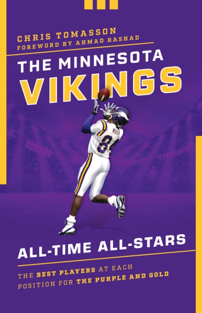 The Minnesota Vikings All-Time All-Stars : The Best Players at Each Position for the Purple and Gold, Paperback / softback Book