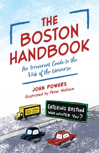The Boston Handbook : An Irreverent Guide to the Hub of the Universe, Paperback / softback Book
