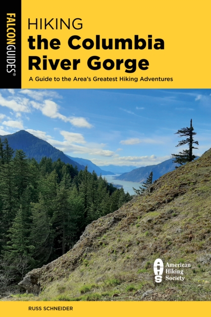 Hiking the Columbia River Gorge : A Guide to the Area's Greatest Hiking Adventures, Paperback / softback Book