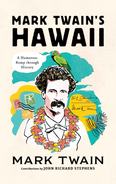 Mark Twain's Hawaii : A Humorous Romp through History, Hardback Book