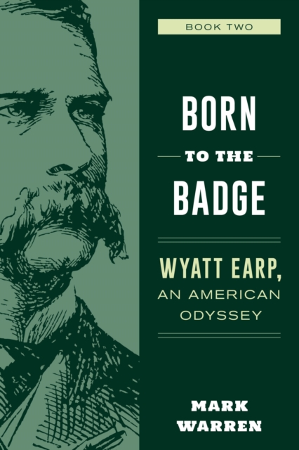 Born to the Badge : Wyatt Earp, An American Odyssey Book Two, Paperback / softback Book