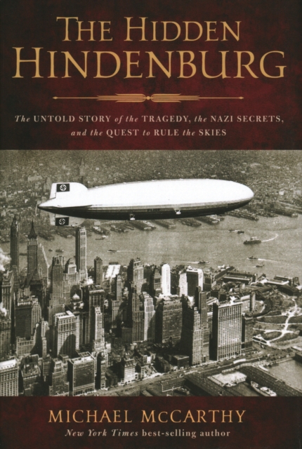 Hidden Hindenburg : The Untold Story of the Tragedy, the Nazi Secrets, and the Quest to Rule the Skies, Hardback Book
